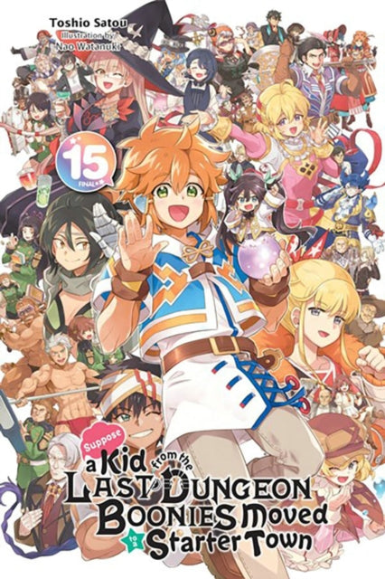 Suppose a Kid from the Last Dungeon Boonies Moved to a Starter Town Vol. 15 light novel