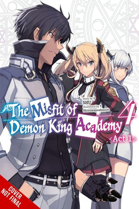 The Misfit of Demon King Academy Vol. 4 ACT 1 Light Novel