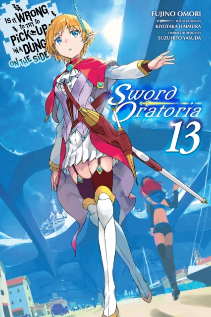 Is It Wrong to Try to Pick Up Girls in a Dungeon on the Side Sword Oratoria Vol. 13 Light Novel