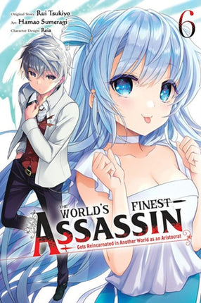 The Worlds Finest Assassin Gets Reincarnated in Another World as an Aristocrat Vol. 6 manga