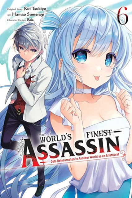 The Worlds Finest Assassin Gets Reincarnated in Another World as an Aristocrat Vol. 6 manga