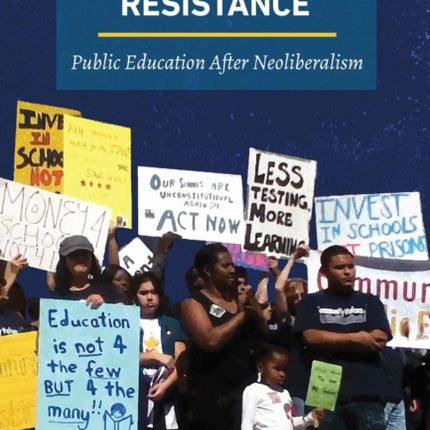 Researching Resistance: Public Education after Neoliberalism