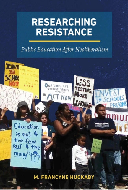 Researching Resistance: Public Education after Neoliberalism