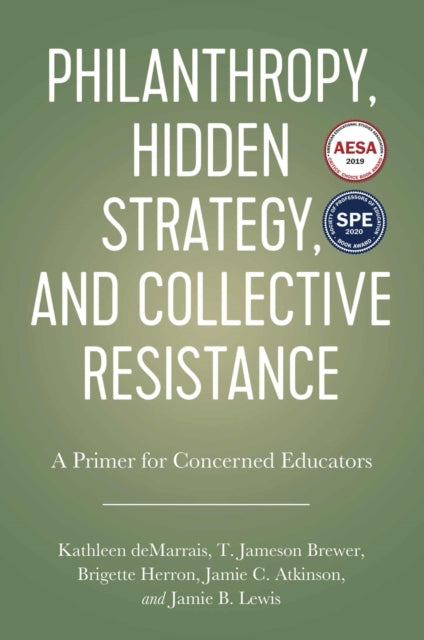 Philanthropy, Hidden Strategy, and Collective Resistance: A Primer for Concerned Educators