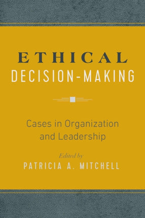 Ethical Decision-Making: Cases in Organization and Leadership