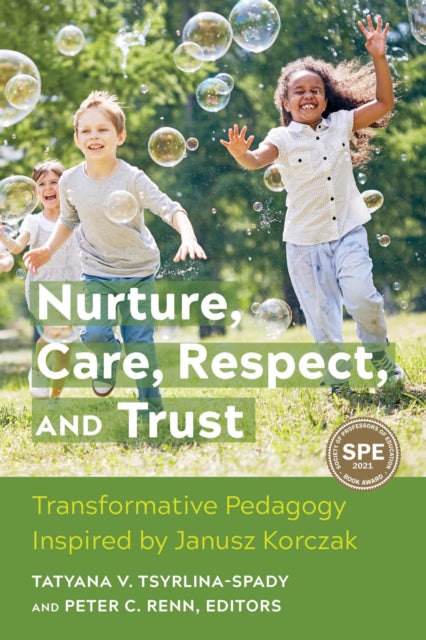 Nurture, Care, Respect, and Trust: Transformative Pedagogy Inspired by Janusz Korczak