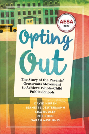 Opting Out: The Story of the Parents’ Grassroots Movement to Achieve Whole-Child Public Schools