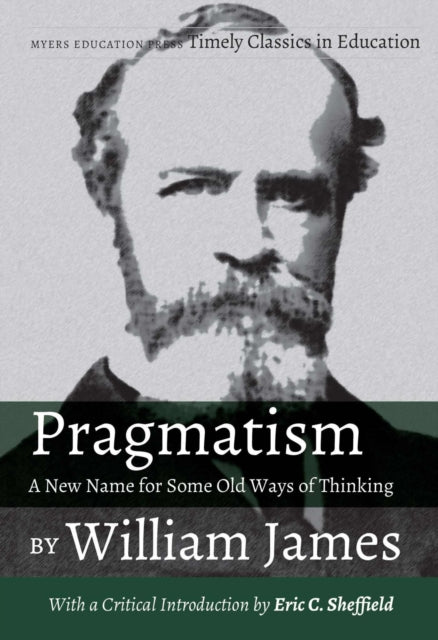 Pragmatism: A New Name for Some Old Ways of Thinking