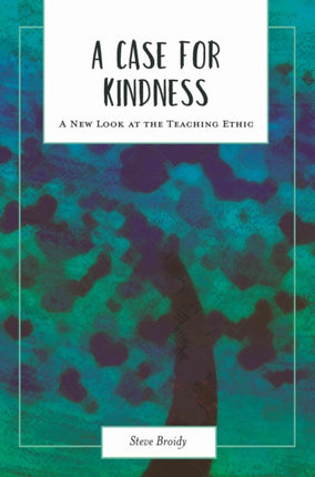 A Case for Kindness: A New Look at the Teaching