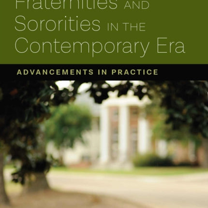 Supporting Fraternities and Sororities in the Contemporary Era: Advancements in Practice