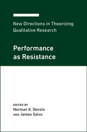 New Directions in Theorizing Qualitative Research: Performance as Resistance