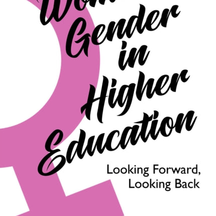 Women and Gender in Higher Education: Looking Forward, Looking Back