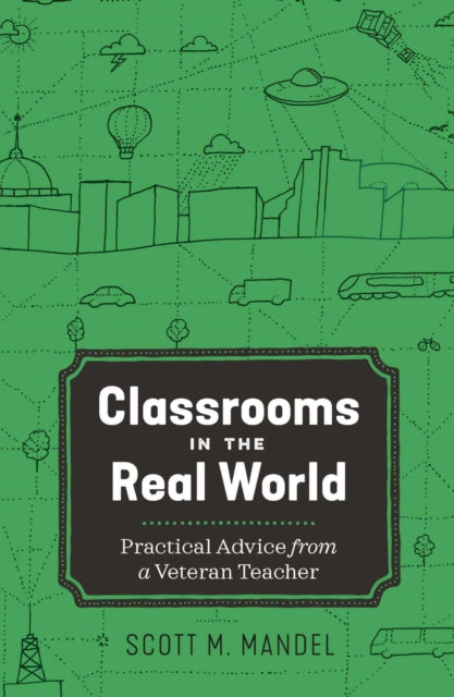 Classrooms in the Real World: Practical Advice from a Veteran Teacher