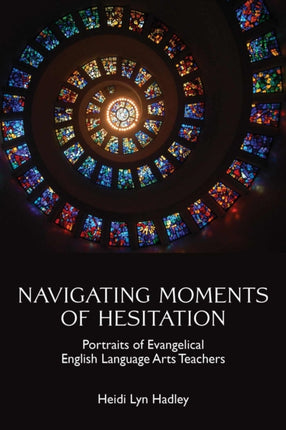 Navigating Moments of Hesitation: Portraits of Evangelical English Language Arts Teachers