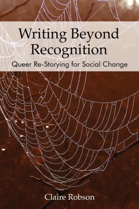 Writing Beyond Recognition: Queer Re-Storying for