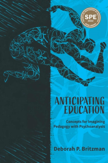 Anticipating Education: Concepts for Imagining Pedagogy with Psychoanalysis