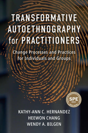 Transformative Autoethnography for Practitioners: Change Processes and Practices for Individuals and Groups