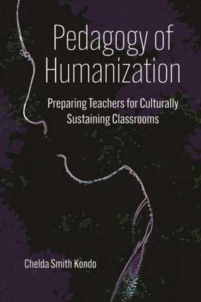 Pedagogy of Humanization: Preparing Teachers for