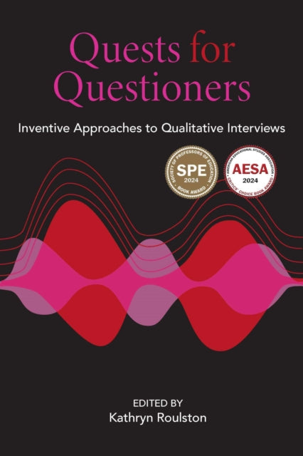 Quests for Questioners: Inventive Approaches to Qualitative Interviews