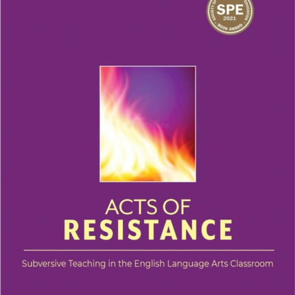 Acts of Resistance: Subversive Teaching in the English Language Arts Classroom