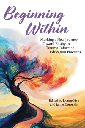 Beginning Within  Marking a New Journey Toward Equity in TraumaInformed Education Practices