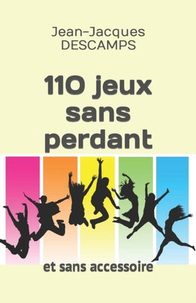 110 jeux sans perdant: et sans accessoire.