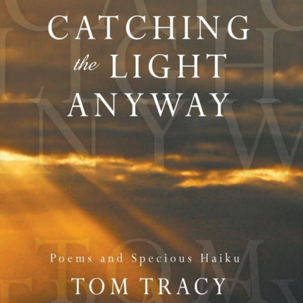 Catching the Light Anyway: Poems and Specious