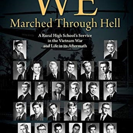 We Marched Through Hell: A Rural High School's