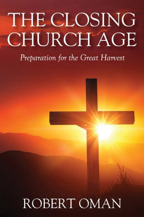 The Closing Church Age: Preparation for the Great