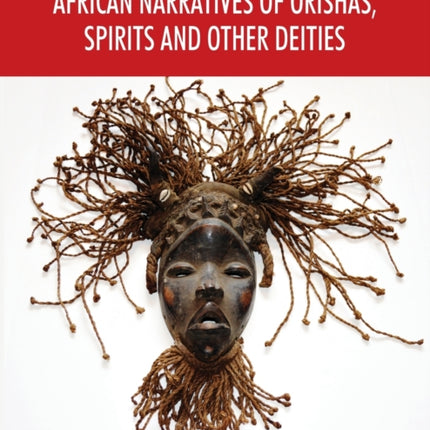 African Narratives of Orishas, Spirits and Other Deities
