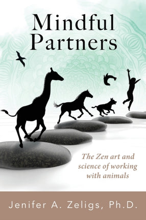 Mindful Partners: The Zen Art and Science of Working with Animals