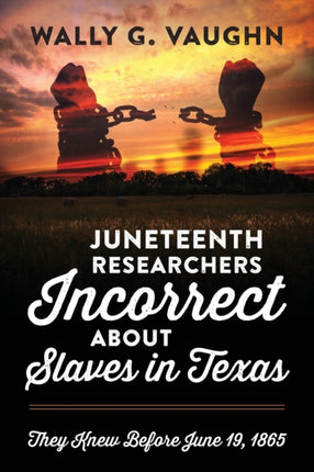 Juneteenth Researchers Incorrect about Slaves in