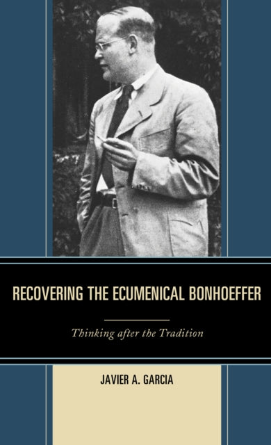 Recovering the Ecumenical Bonhoeffer: Thinking