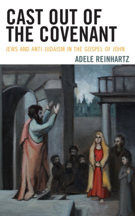 Cast Out of the Covenant: Jews and Anti-Judaism