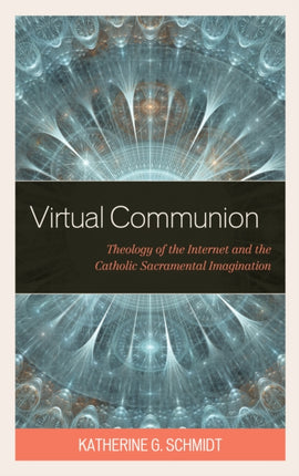 Virtual Communion: Theology of the Internet and