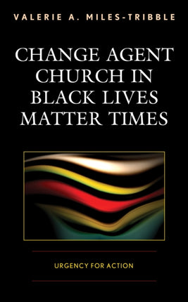Change Agent Church in Black Lives Matter Times: