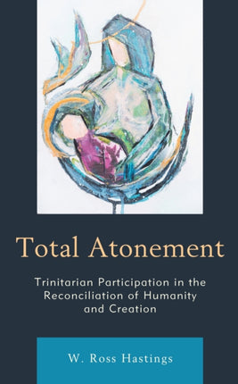 Total Atonement: Trinitarian Participation in the
