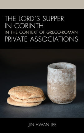 The Lord’s Supper in Corinth in the Context of