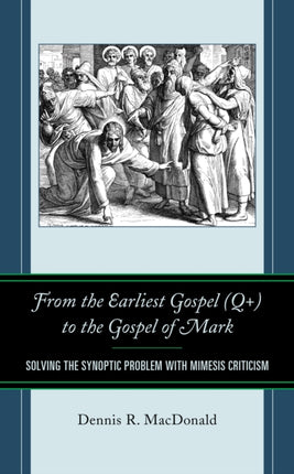 From the Earliest Gospel (Q+) to the Gospel of