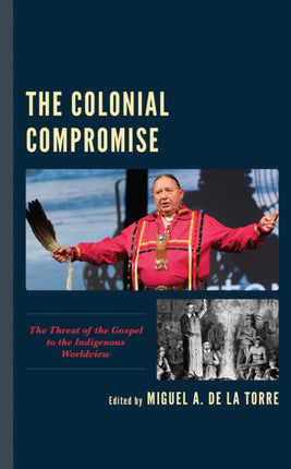 The Colonial Compromise: The Threat of the Gospel