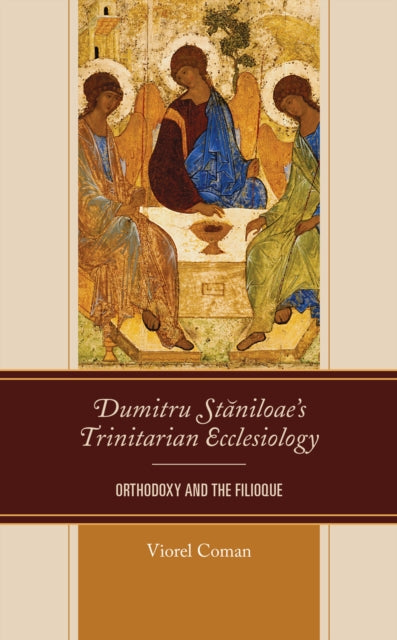Dumitru Staniloae’s Trinitarian Ecclesiology: