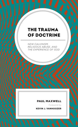 The Trauma of Doctrine: New Calvinism, Religious