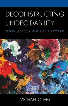 Deconstructing Undecidability: Derrida, Justice,