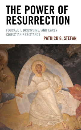 The Power of Resurrection: Foucault, Discipline,