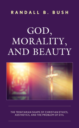 God, Morality, and Beauty: The Trinitarian Shape