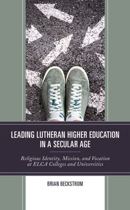Leading Lutheran Higher Education in a Secular