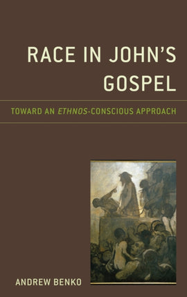 Race in John’s Gospel: Toward an Ethnos-Conscious