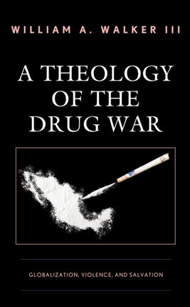 A Theology of the Drug War: Globalization,