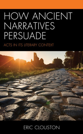 How Ancient Narratives Persuade: Acts in Its