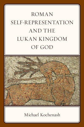 Roman Self-Representation and the Lukan Kingdom